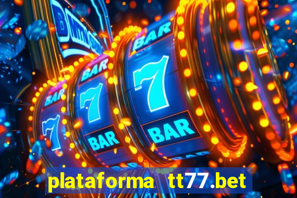 plataforma tt77.bet paga mesmo